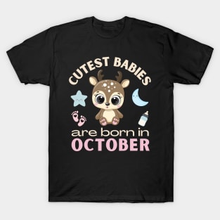 Cutest babies are born in October for October birhday girl womens cute deer T-Shirt